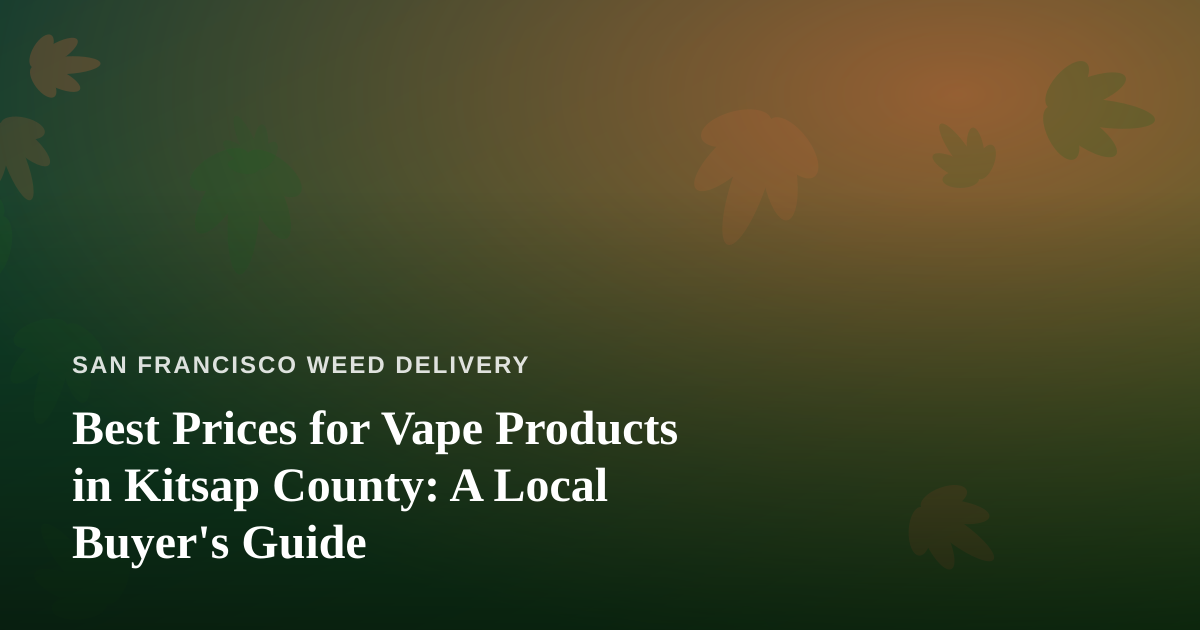 Best Prices for Vape Products in Kitsap County: A Local Buyer’s Guide