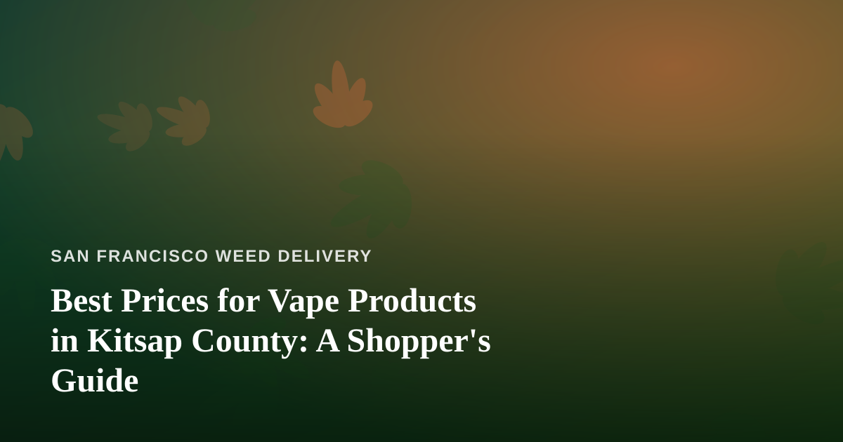 Best Prices for Vape Products in Kitsap County: A Shopper’s Guide
