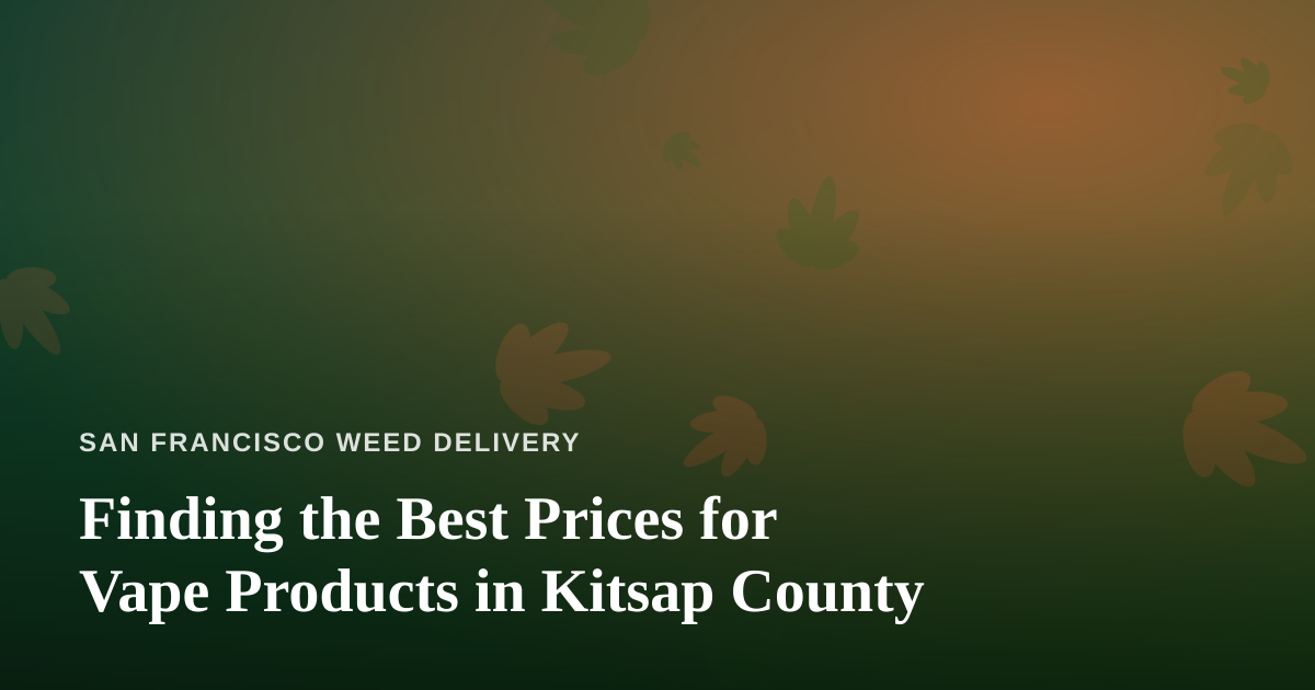 Finding the Best Prices for Vape Products in Kitsap County
