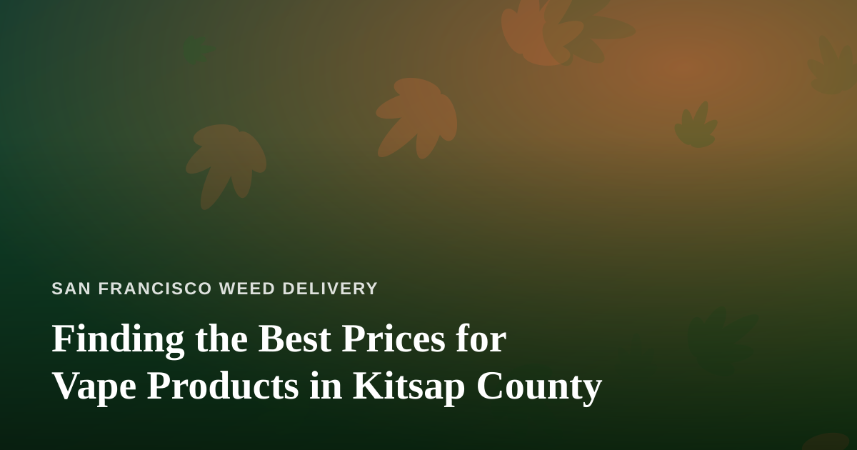 Finding the Best Prices for Vape Products in Kitsap County