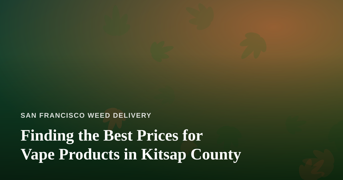 Finding the Best Prices for Vape Products in Kitsap County