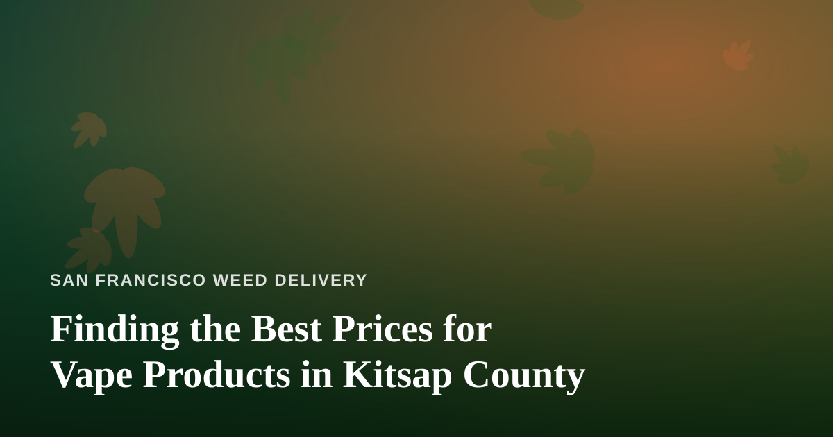 Finding the Best Prices for Vape Products in Kitsap County