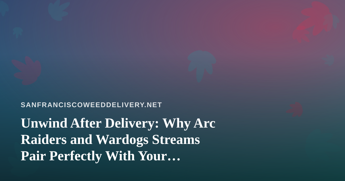 Unwind After Delivery: Why Arc Raiders and Wardogs Streams Pair Perfectly With Your Evening Off