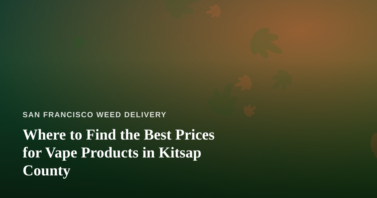 Where to Find the Best Prices for Vape Products in Kitsap County