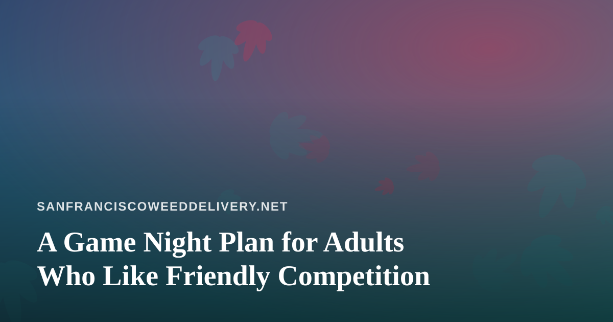 A Game Night Plan for Adults Who Like Friendly Competition