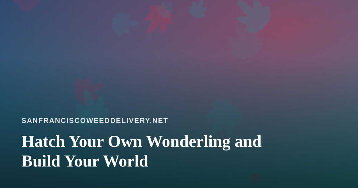Hatch Your Own Wonderling and Build Your World