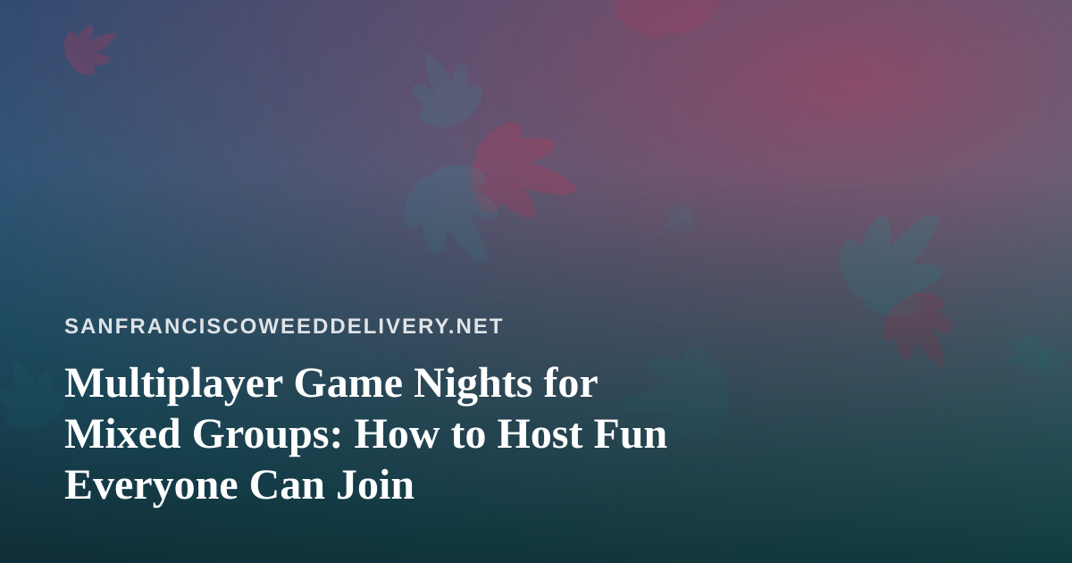 Multiplayer Game Nights for Mixed Groups: How to Host Fun Everyone Can Join