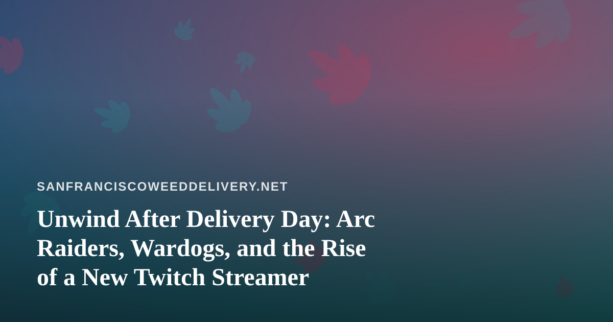 Unwind After Delivery Day: Arc Raiders, Wardogs, and the Rise of a New Twitch Streamer